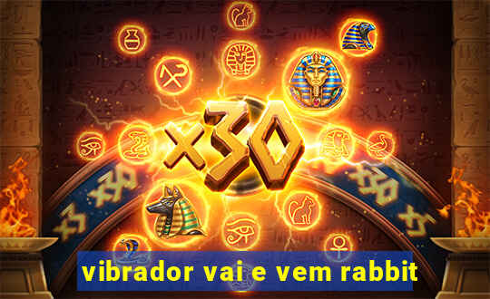 vibrador vai e vem rabbit